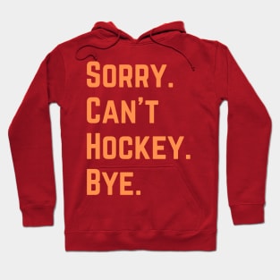 Sorry Can't Hockey Bye Hoodie